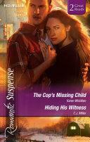 The Cop's Missing Child/Hiding His Witness by C.j. Miller, Karen Whiddon