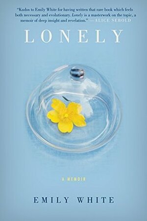 Lonely: A Memoir by Emily White