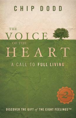 The Voice of the Heart: A Call to Full Living by Chip Dodd