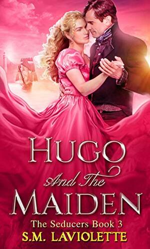 Hugo and the Maiden by Minerva Spencer, S.M. LaViolette
