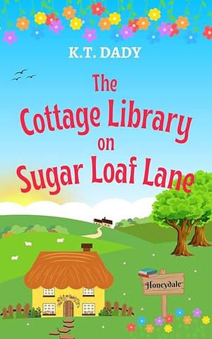 The Cottage Library on Sugar Loaf Lane  by K.T. Dady