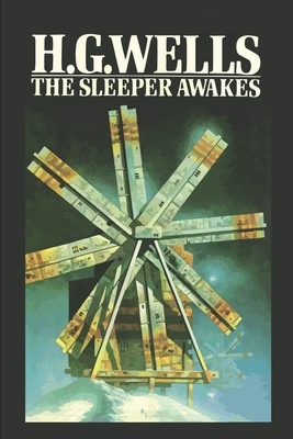 The Sleeper Awakes by H.G. Wells