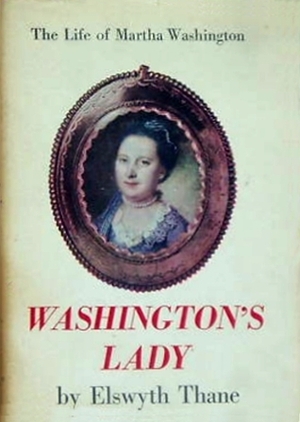 Washington's Lady by Elswyth Thane