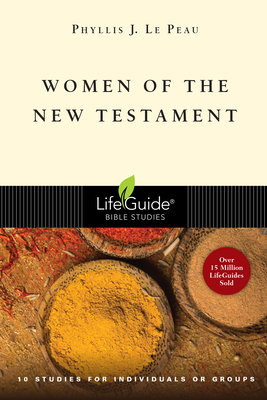 Women of the New Testament by Phyllis J. Le Peau