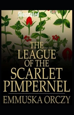 The League of the Scarlet Pimpernel Illustrated by Emma Orczy