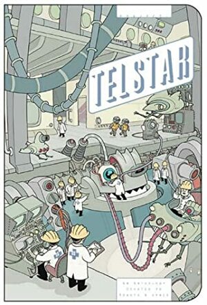 Project: Telstar: An Anthology Devoted to Robots and Space by Scott Mills, Gregory Benton, Dave Cooper, Renée French, John Pham, Jeffrey Brown