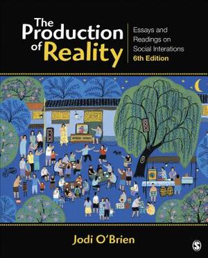 The Production of Reality: Essays and Readings on Social Interaction by 