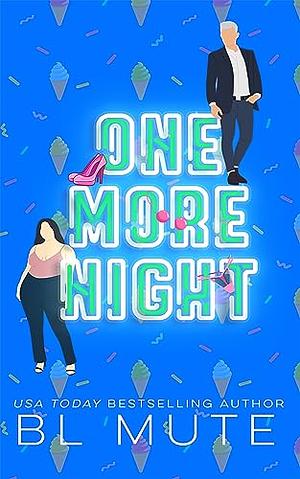 One More Night by B.L. Mute