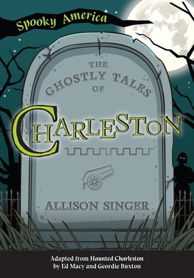 The Ghostly Tales of Charleston by Allison Singer