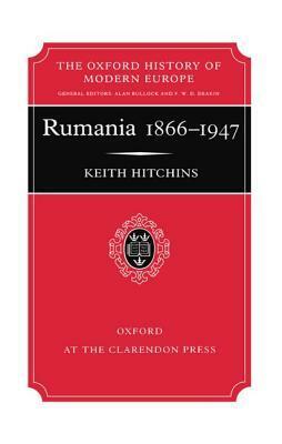 Rumania 1866-1947 by Keith Hitchins