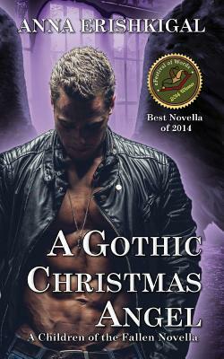 A Gothic Christmas Angel: A Children of the Fallen novella by Anna Erishkigal