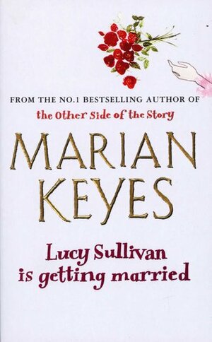 Lucy Sullivan is Getting Married by Marian Keyes