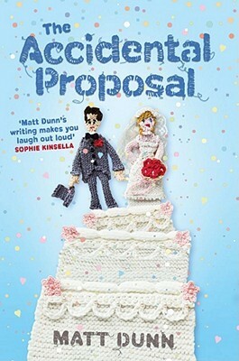 The Accidental Proposal by Matt Dunn