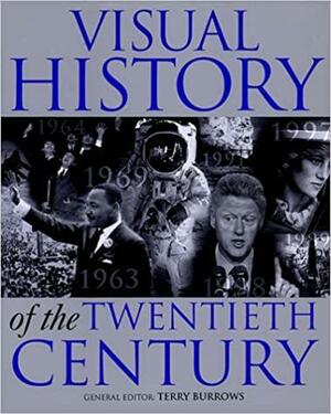 Visual History of the Twentieth Century by Edward Heath, Terry Burrows