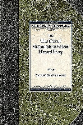 Life of Commodore Oliver Hazard Perry V2 by Alexander MacKenzie