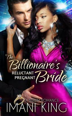 The Billionaire's Reluctant Pregnant Bride: A BWWM Romance by Imani King