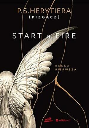 Start a Fire. Runda pierwsza by P.S. Herytiera "Pizgacz"