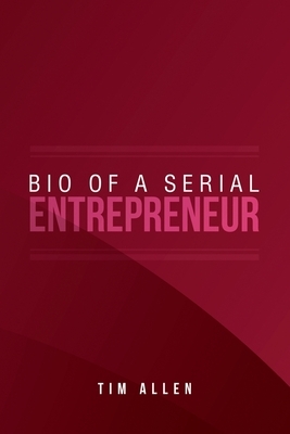 Bio of a Serial Entrepreneur by Tim Allen