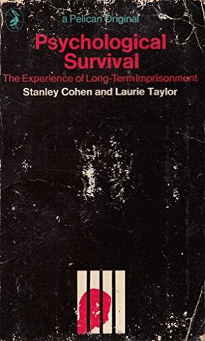 Psychological Survival: The Experience Of Long Term Imprisonment by Laurie Taylor, Stanley Cohen
