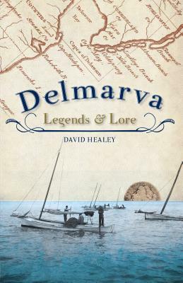 Delmarva Legends & Lore by David Healey