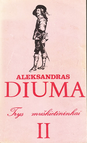 Trys Muškietininkai II tomas by Alexandre Dumas