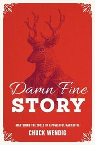 Damn Fine Story: Mastering the Tools of a Powerful Narrative by Chuck Wendig