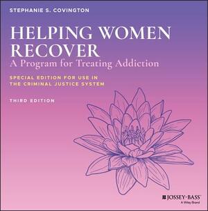 Helping Women Recover: A Program for Treating Addiction by Stephanie S. Covington