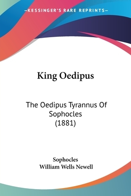 King Oedipus: The Oedipus Tyrannus Of Sophocles (1881) by Sophocles
