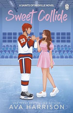 Sweet Collide: The brand new ice hockey sports romance from the USA Today bestselling author by Ava Harrison