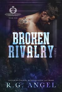 Broken Rivalry by R.G. Angel