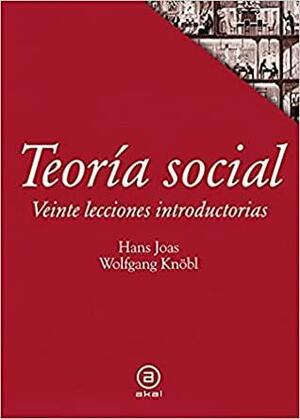 Teoría social. Veinte lecciones introductorias by Wolfgang Knöbl, Hans Joas