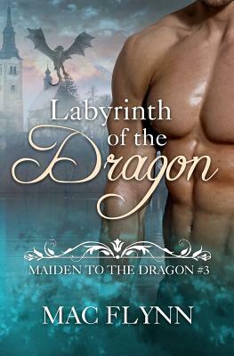 Labyrinth of the Dragon: Maiden to the Dragon #3 by Mac Flynn