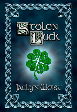 Stolen Luck by Jaclyn Weist