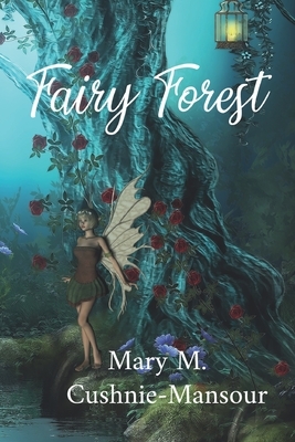 Fairy Forest by Mary M. Cushnie-Mansour