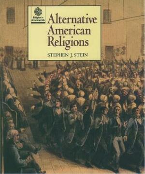 Alternative American Religions by Stephen J. Stein