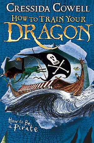 How to Be a Pirate by Cressida Cowell