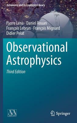 Observational Astrophysics by Pierre Léna, François Lebrun, Daniel Rouan