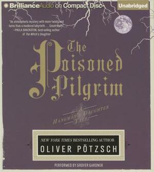 The Poisoned Pilgrim by Oliver Pötzsch