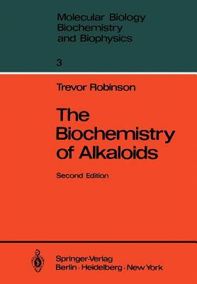 The Biochemistry of Alkaloids by Trevor Robinson