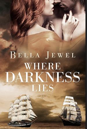 Where Darkness Lies by Bella Jewel