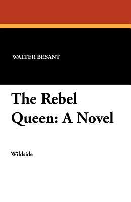 The Rebel Queen by Walter Besant