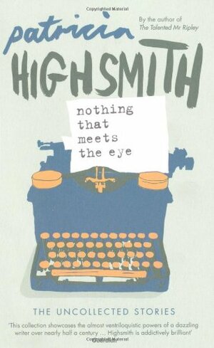Nothing That Meets the Eye by Patricia Highsmith