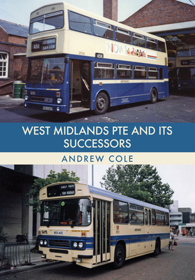 West Midlands Pte and Its Successors by Andrew Cole