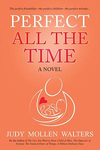 Perfect All the Time by Judy Mollen Walters, Judy Mollen Walters