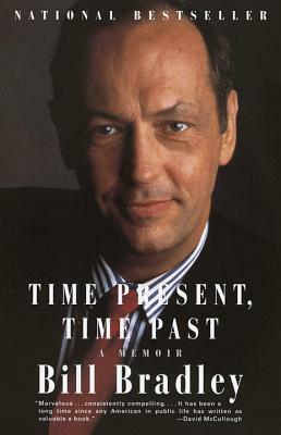 Time Present, Time Past: A Memoir by Bill Bradley