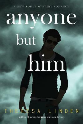 Anyone But Him by Theresa Linden