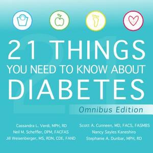 21 Things You Need to Know about Diabetes Omnibus Edition by Scott A. Cunneen, Stephanie A. Dunbar, Nancy Sayles Kaneshiro