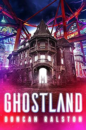 Ghostland by Duncan Ralston