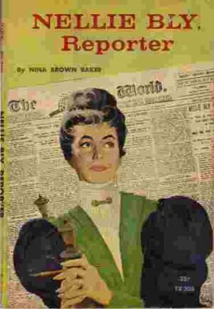 Nellie Bly Reporter by Nina Brown Baker