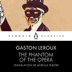 The Phantom of the Opera by Gaston Leroux